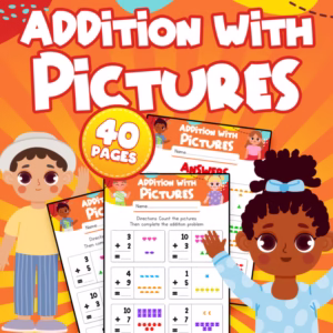 Fun Addition Worksheets with Pictures for Kindergarten & First Grade (40 Pages!)