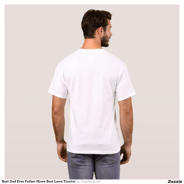 best_dad_ever_father_mows_best_lawn_tractor_t_shirt-r4c9b0f55a86b4ac78af0139334779028_k2grp_1500.jpg