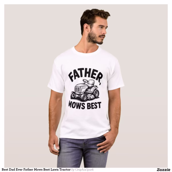 best_dad_ever_father_mows_best_lawn_tractor_t_shirt-r4c9b0f55a86b4ac78af0139334779028_k2grt_1500.jpg