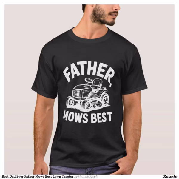 best_dad_ever_father_mows_best_lawn_tractor_t_shirt-rb9c2e5505f494a6baec4091ac2ae8b85_k2gm8_1500.webp