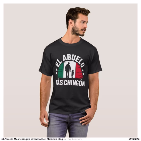el_abuelo_mas_chingon_grandfather_mexican_flag_t_shirt-r870f8bb76745480aa118b79a842a6404_k2gmx_1500.jpg