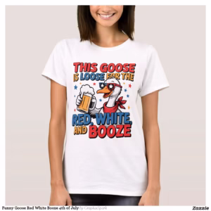 Funny Goose Red White Booze 4th of July T-Shirt