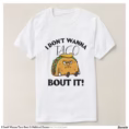 i_dont_wanna_taco_bout_it_political_humor_t_shirt-r96600b1c7b2442519a88a5a7e3af44ff_jgoo9_1500.jpg