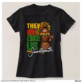 juneteenth_1865_they_not_like_us_black_woman_t_shirt-rf7a3a95cfdef40278c7cf9479ab43576_jyrsk_1500.jpg