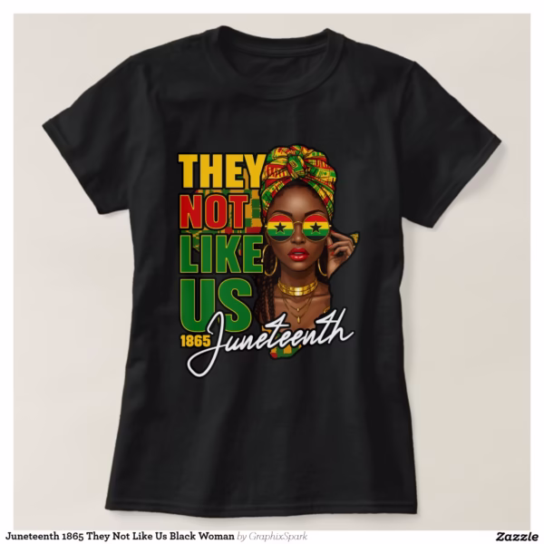 juneteenth_1865_they_not_like_us_black_woman_t_shirt-rf7a3a95cfdef40278c7cf9479ab43576_jyrsk_1500.jpg