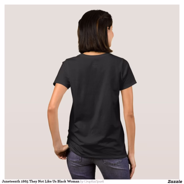 juneteenth_1865_they_not_like_us_black_woman_t_shirt-rf7a3a95cfdef40278c7cf9479ab43576_k2gre_1500.jpg