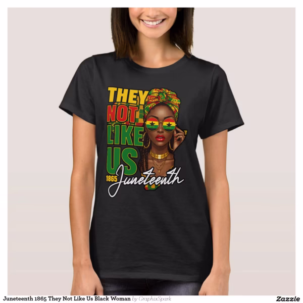 juneteenth_1865_they_not_like_us_black_woman_t_shirt-rf7a3a95cfdef40278c7cf9479ab43576_k2grj_1500.webp