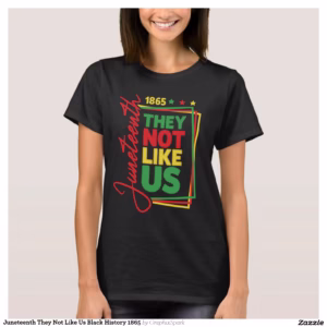 Juneteenth They Not Like Us Black History 1865 T-Shirt