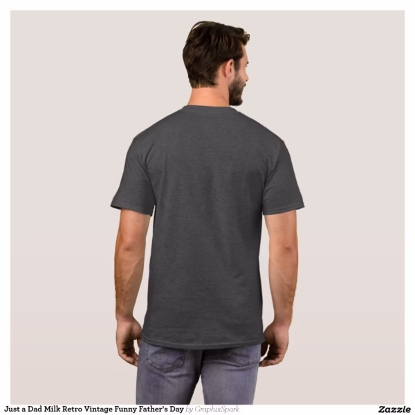 just_a_dad_milk_retro_vintage_funny_fathers_day_t_shirt-r3d94d0dcc8b34fa5af78b4a21b0e5d86_k21i9_1500.jpg
