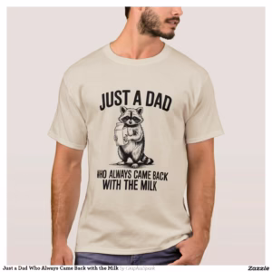 Just a Dad Who Always Came Back with the Milk T-Shirt