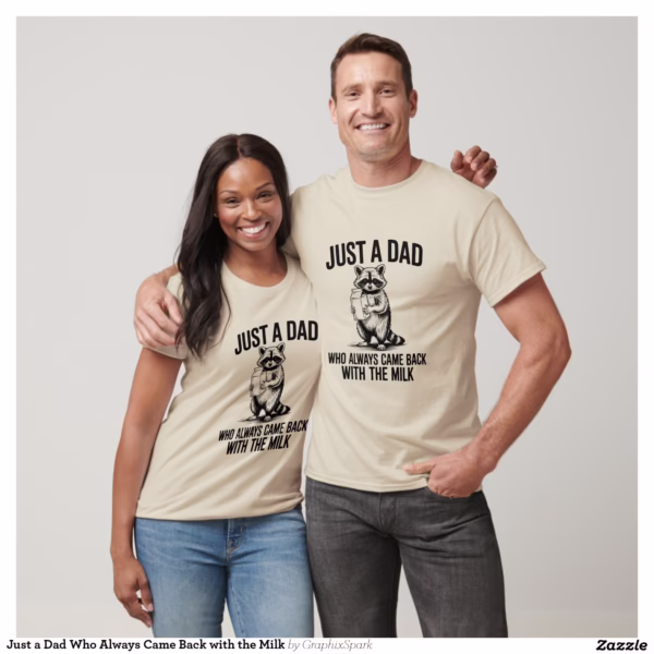 just_a_dad_who_always_came_back_with_the_milk_t_shirt-rad81199ccd31475da0be629c80d9e8ed_uztrl_1500.jpg