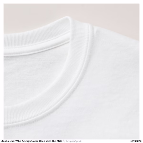 just_a_dad_who_always_came_back_with_the_milk_t_shirt-rdadf5f517d0e4199bb3b13762d618104_jy55e_1500.jpg