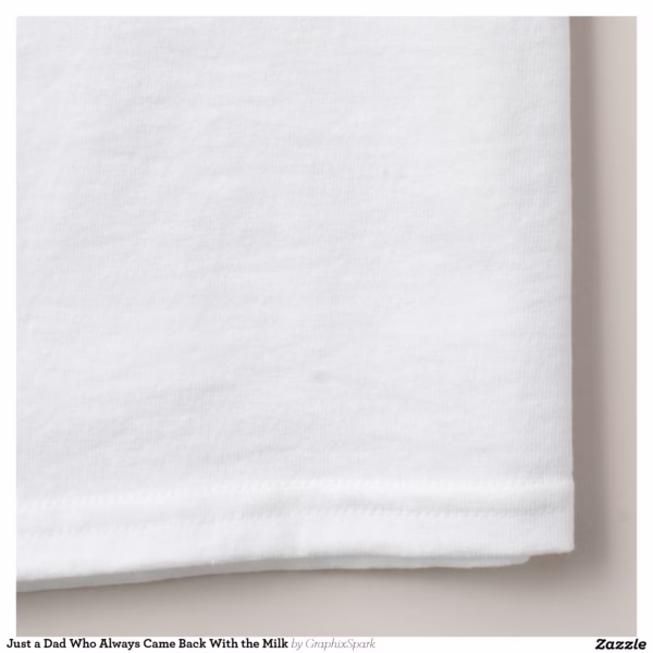 just_a_dad_who_always_came_back_with_the_milk_t_shirt-rf240c3f56f75410fb85ceca12d956579_jg9nu_1500.jpg