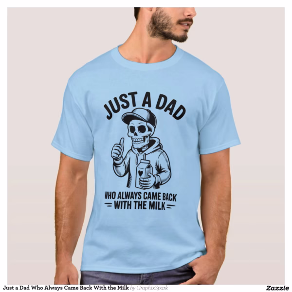 just_a_dad_who_always_came_back_with_the_milk_t_shirt-rf240c3f56f75410fb85ceca12d956579_k21h1_1500.webp