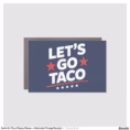 let_s_go_taco_funny_meme_patriotic_trump_parody_car_magnet-r95ef2e1d7ac64db9b67ecb18c970d2a3_0dwuw_1500.webp