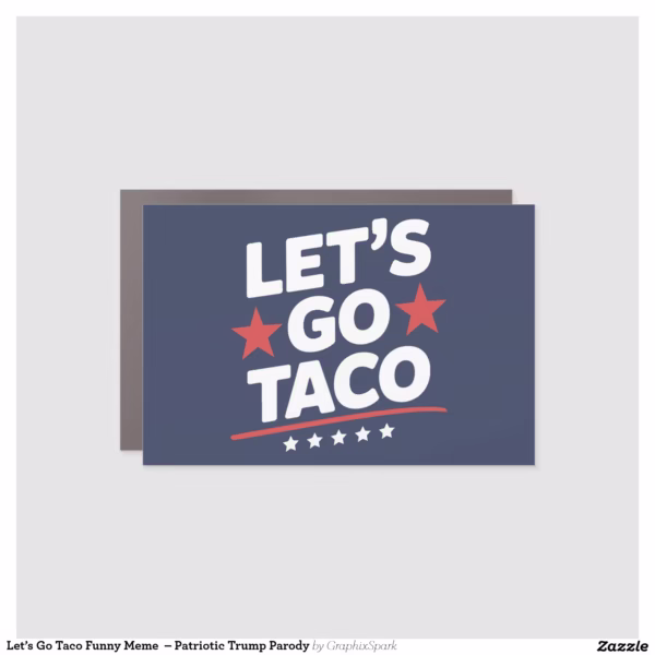 let_s_go_taco_funny_meme_patriotic_trump_parody_car_magnet-r95ef2e1d7ac64db9b67ecb18c970d2a3_0dwuw_1500.webp