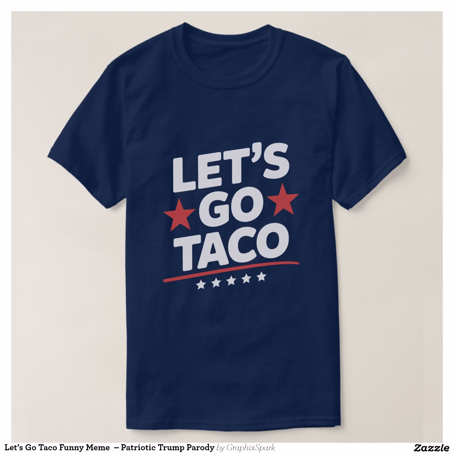 let_s_go_taco_funny_meme_patriotic_trump_parody_t_shirt-r51935bc0742c46629a97ce48ce5191f7_jg9r9_1500.jpg