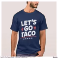 let_s_go_taco_funny_meme_patriotic_trump_parody_t_shirt-r51935bc0742c46629a97ce48ce5191f7_k2g9y_1500.webp