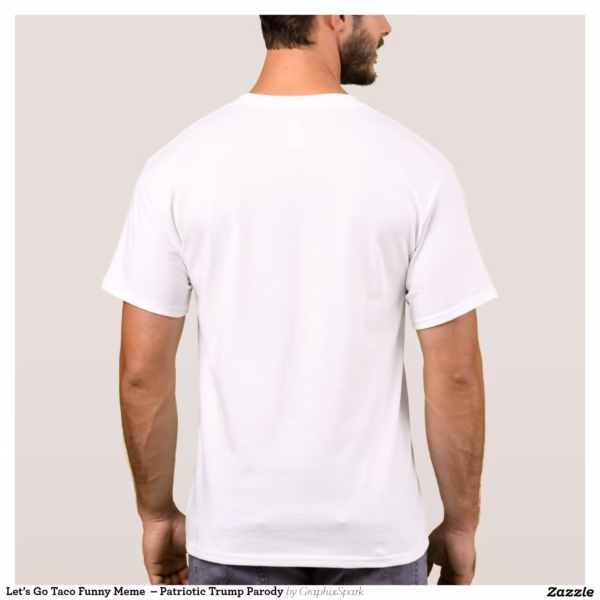 let_s_go_taco_funny_meme_patriotic_trump_parody_t_shirt-r7eb9aedf02f742e69d4839c48d2aaa14_k2grl_1500.jpg