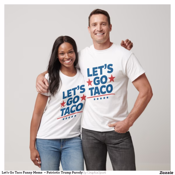 let_s_go_taco_funny_meme_patriotic_trump_parody_t_shirt-r7eb9aedf02f742e69d4839c48d2aaa14_uii4g_1500.jpg