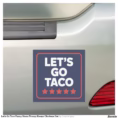 let_s_go_taco_funny_meme_trump_always_chickens_out_car_magnet-rb6d52164de6c4926a82658f8fde982f5_t29do_1500.jpg