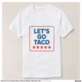 let_s_go_taco_funny_meme_trump_always_chickens_out_t_shirt-r74fbedc913d04b479820dcf293a6ee6d_jgoo9_1500.jpg