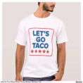 let_s_go_taco_funny_meme_trump_always_chickens_out_t_shirt-r74fbedc913d04b479820dcf293a6ee6d_k2gr0_1500.webp