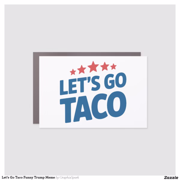 let_s_go_taco_funny_trump_meme_car_magnet-r7a7174c9119d4d9e98f36bb4f4568445_0dwuw_1500.jpg