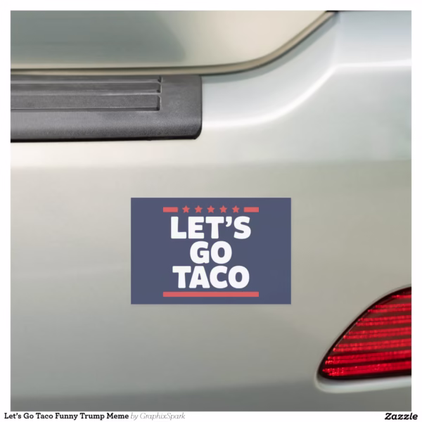 let_s_go_taco_funny_trump_meme_car_magnet-r7d55a2576170428bae9b9fd874bfb988_0dwu6_1500.webp
