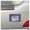 let_s_go_taco_funny_trump_meme_car_magnet-re853de5ed3914534a72c7ef27b1827ec_0dwu6_1500.jpg