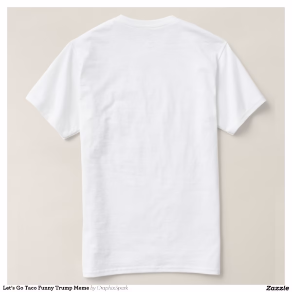 let_s_go_taco_funny_trump_meme_t_shirt-r772e53bc60e64bbab52d80f6b83e27ed_jgoon_1500.jpg