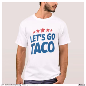 Let’s Go Taco Funny Trump Meme T-Shirt