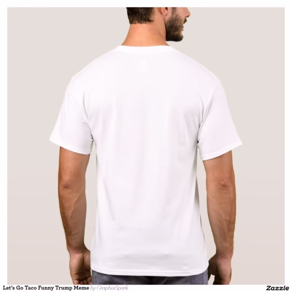 let_s_go_taco_funny_trump_meme_t_shirt-r772e53bc60e64bbab52d80f6b83e27ed_k2grl_1500.jpg