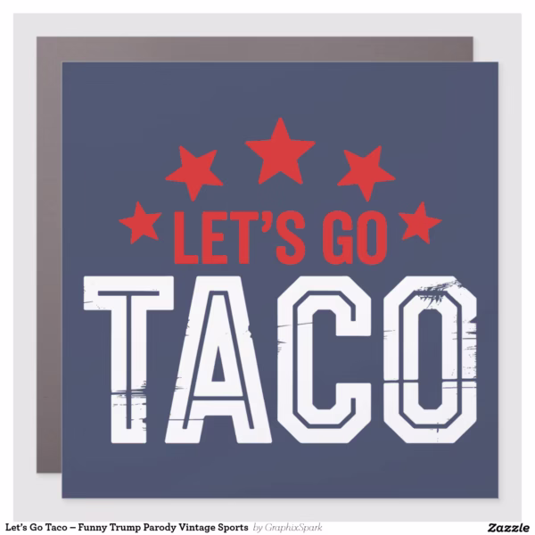 let_s_go_taco_funny_trump_parody_vintage_sports_car_magnet-r3bb0ea0eeca64faa8aeed133eb871610_t295n_1500.webp