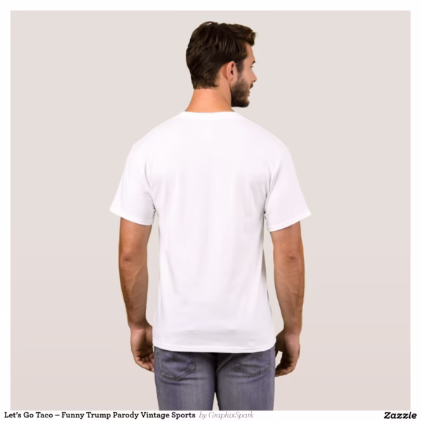 let_s_go_taco_funny_trump_parody_vintage_sports_t_shirt-r1c6c2509a4de411abd1a401bb1889e17_k2grp_1500.jpg