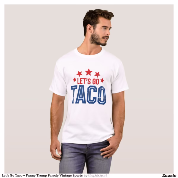 let_s_go_taco_funny_trump_parody_vintage_sports_t_shirt-r1c6c2509a4de411abd1a401bb1889e17_k2grt_1500.jpg