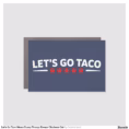 let_s_go_taco_meme_funny_trump_always_chickens_out_car_magnet-r1e6f95041e604e678b53926aa7c0cacb_0dwuw_1500.webp