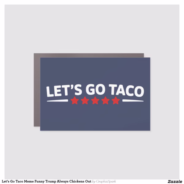 let_s_go_taco_meme_funny_trump_always_chickens_out_car_magnet-r1e6f95041e604e678b53926aa7c0cacb_0dwuw_1500.webp