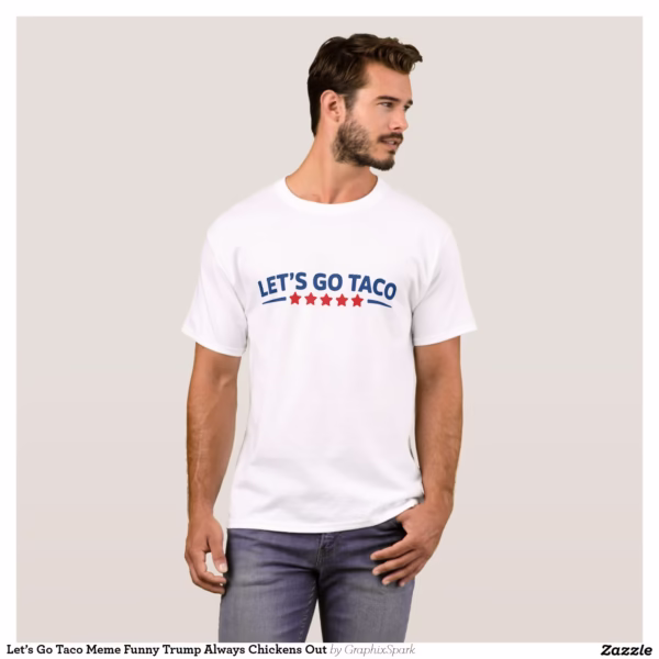 let_s_go_taco_meme_funny_trump_always_chickens_out_t_shirt-r3c5731dbace4486db647c10b4706c2a8_k2grt_1500.jpg