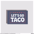 let_s_go_taco_political_humor_trump_meme_parody_car_magnet-r4b60d6739fb943a3a97c0b387dc4f45f_0dwuw_1500.webp