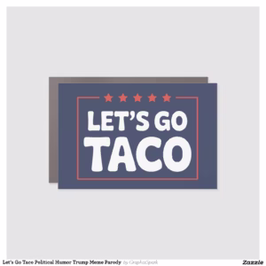 Let’s Go Taco Political Humor Trump Meme Parody  Car Magnet