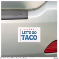 let_s_go_taco_political_humor_trump_meme_parody_car_magnet-re8b41fe5dcbf4fc3877325518bce0f5f_0dwu6_1500.jpg