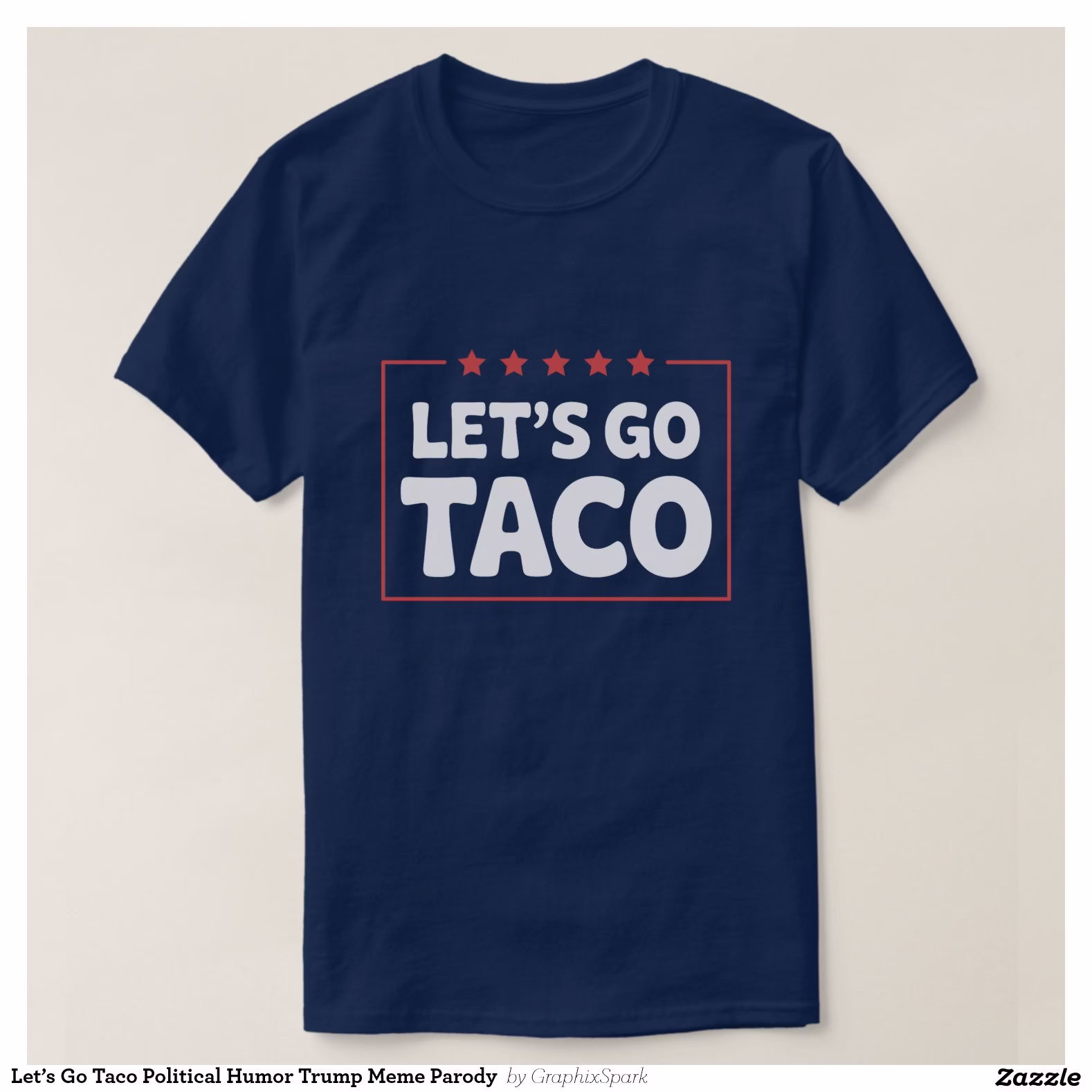let_s_go_taco_political_humor_trump_meme_parody_t_shirt-r392711d371814e75ad61a8ea74387acd_jg9r9_1500.jpg