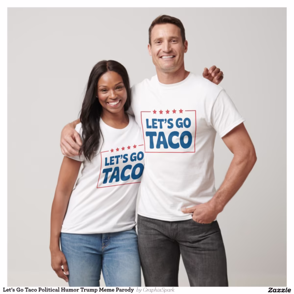 let_s_go_taco_political_humor_trump_meme_parody_t_shirt-rcfc600b4780e423b982a353e25ce9d45_uii4g_1500.jpg