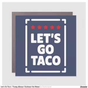 Let’s Go Taco - Trump Always Chickens Out Meme Car Magnet