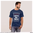 let_s_go_taco_trump_always_chickens_out_meme_t_shirt-rb51205b304bb4edebaf514af6ce96d44_k2g9o_1500.jpg