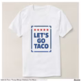 let_s_go_taco_trump_always_chickens_out_meme_t_shirt-re9cf87c804b14113abad6d046abcb6a9_jgoo9_1500.jpg