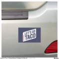let_s_go_taco_trump_always_chickens_out_parody_car_magnet-r2a9f919584c5423da99b5193310e1d72_0dwu6_1500.jpg