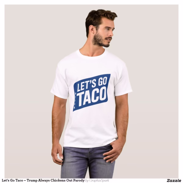 let_s_go_taco_trump_always_chickens_out_parody_t_shirt-r6845c5f119c546c5be44ec0445118674_k2grt_1500.jpg