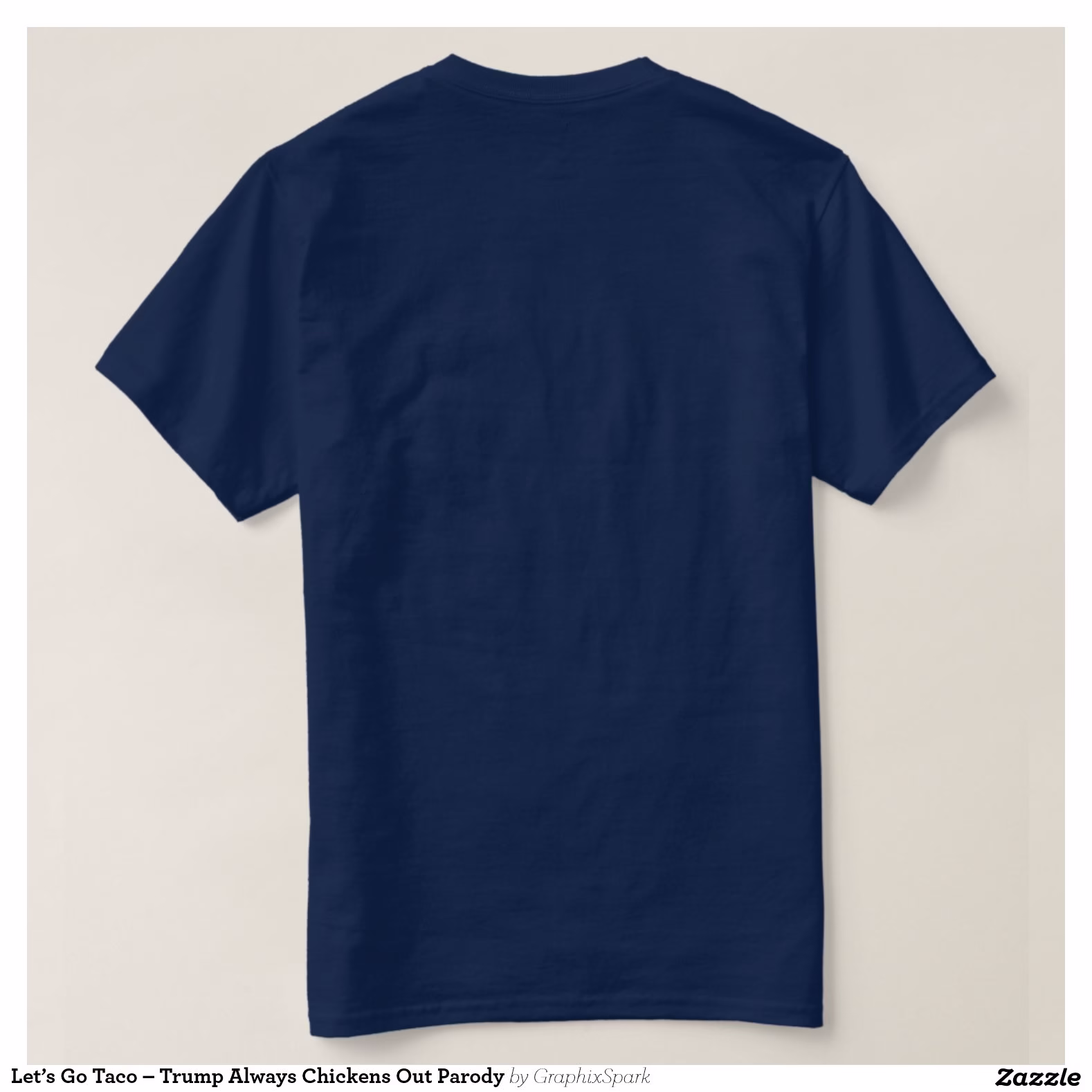 let_s_go_taco_trump_always_chickens_out_parody_t_shirt-rdcfe769fa4ba438b8f76eb5df3e7cc7c_jg9rn_1500.jpg